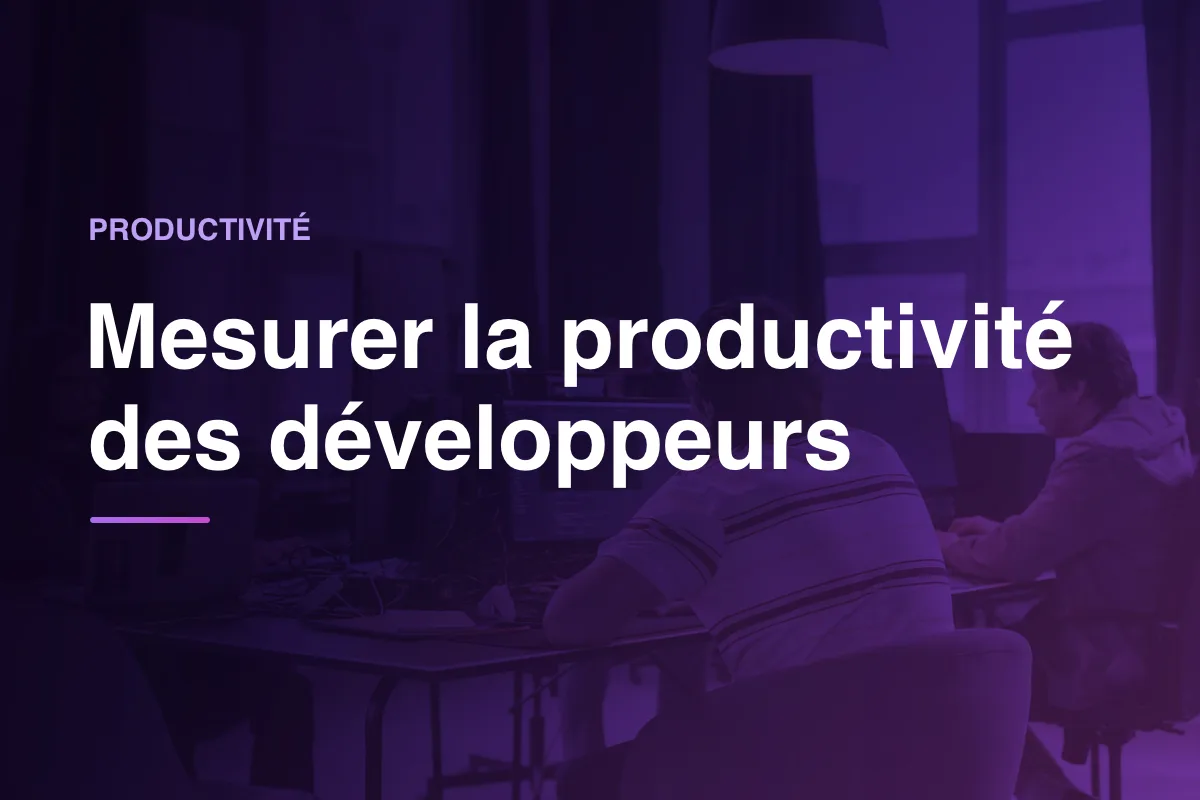 Mesurer la productivité des développeurs