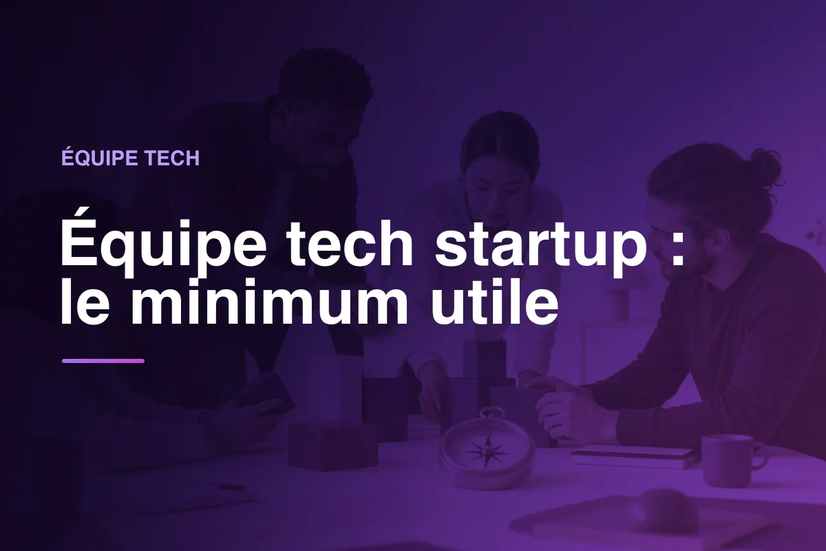 Équipe tech startup, avec peu de moyens