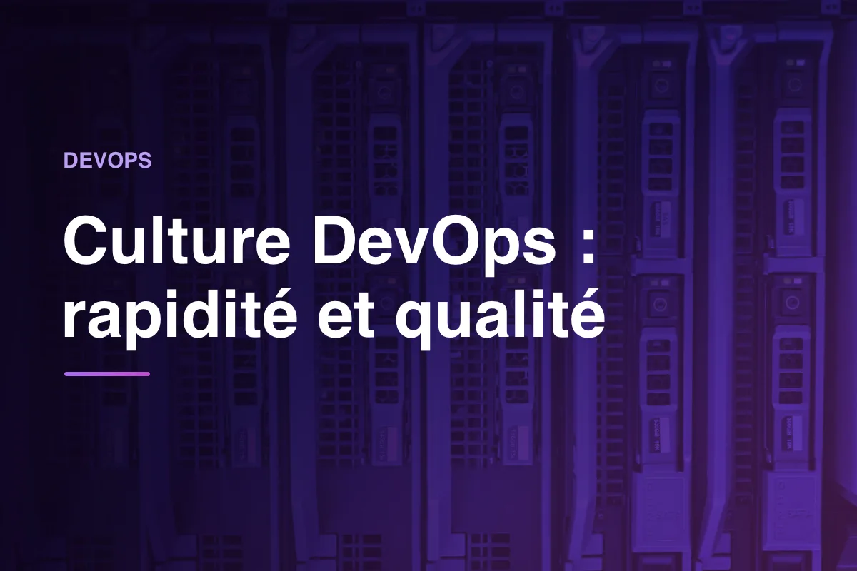 Culture DevOps : rapidité et qualité
