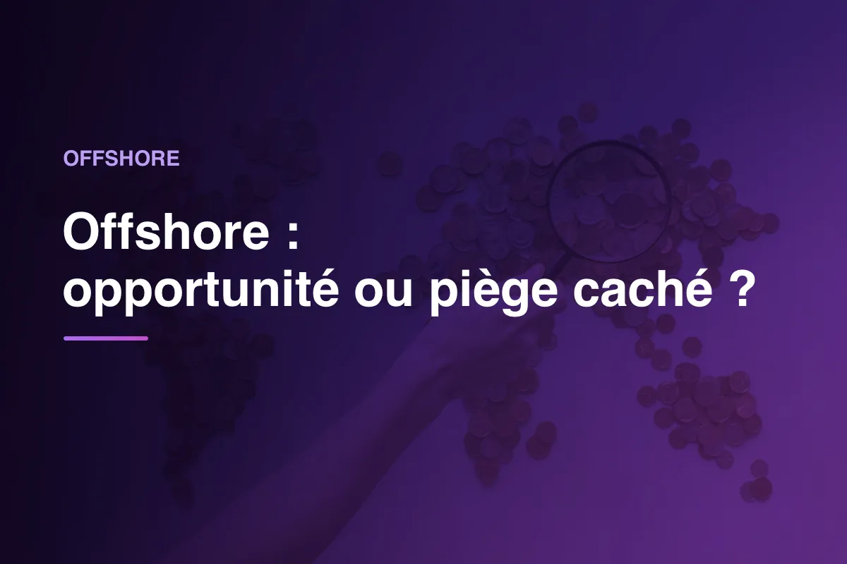 Offshore : opportunité ou piège caché ?