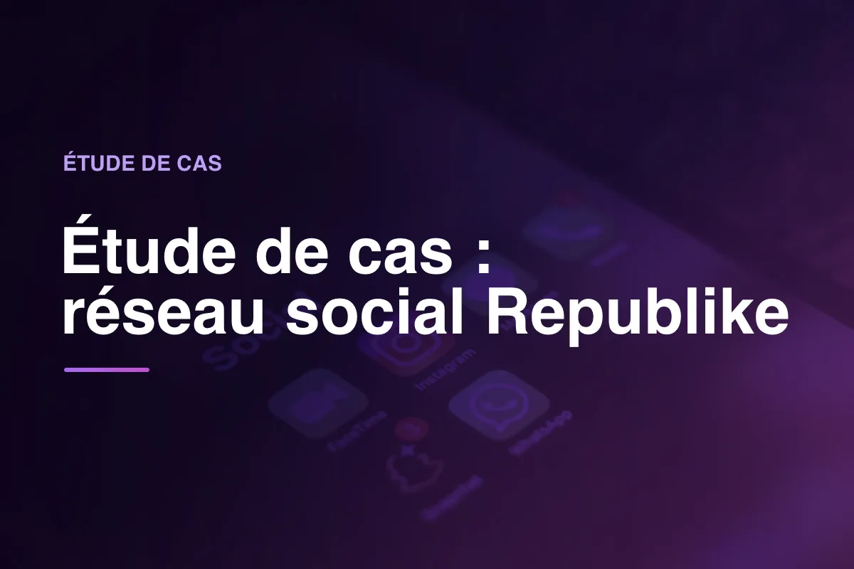 Étude de cas : réseau social Republike