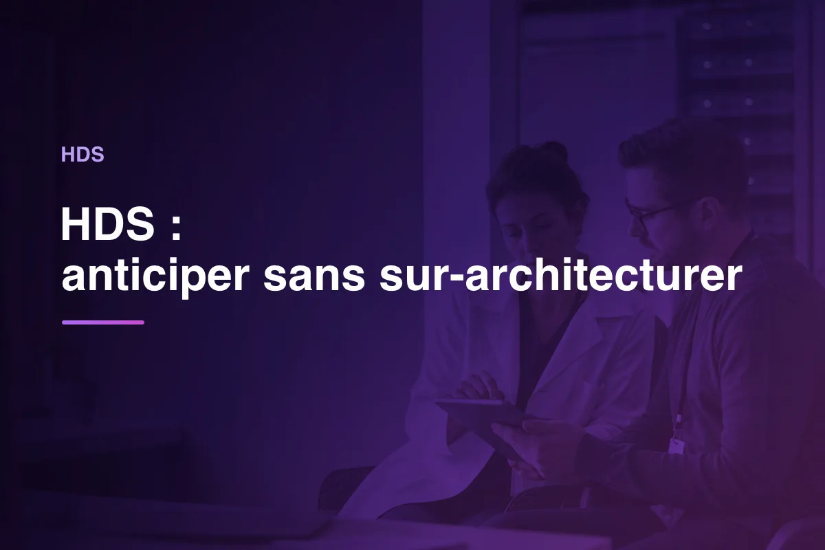 HDS : anticiper sans sur-architecturer