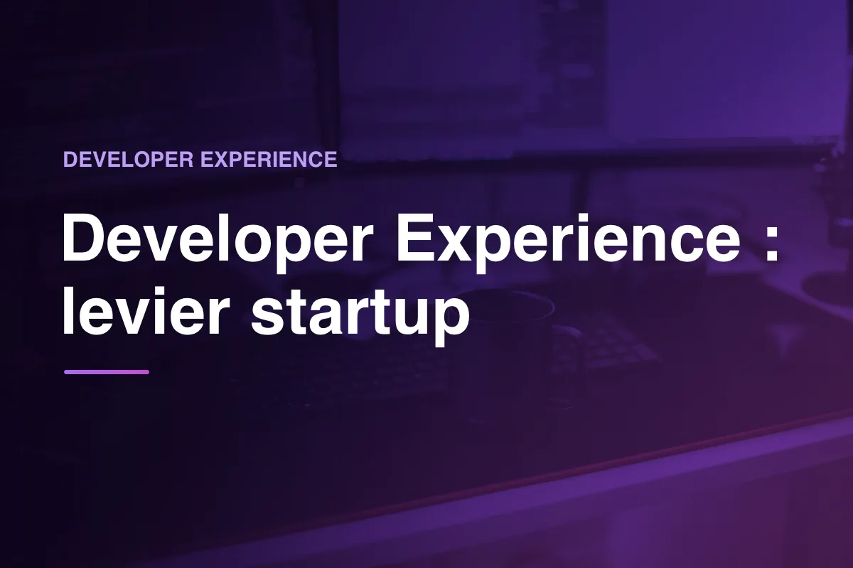 Developer Experience : levier startup