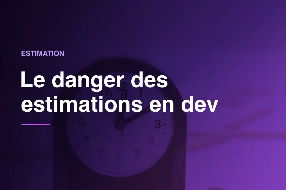 Le danger des estimations en dev