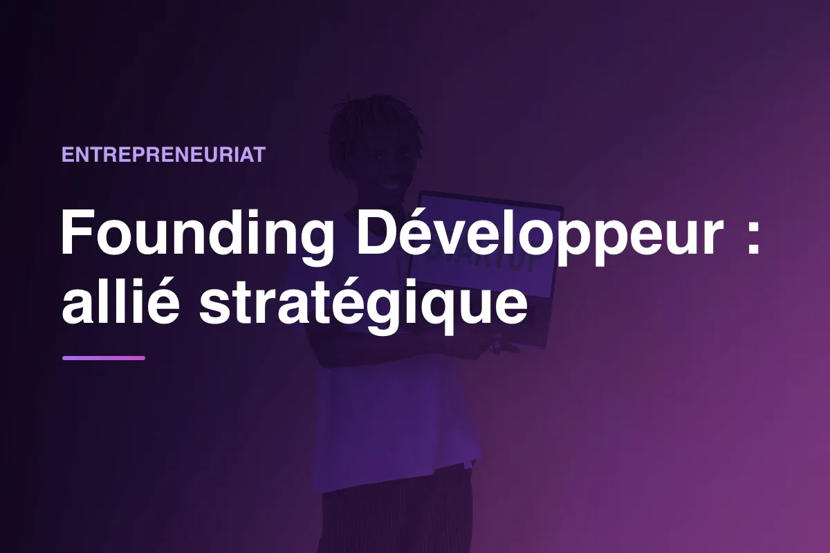 Founding Développeur : allié stratégique
