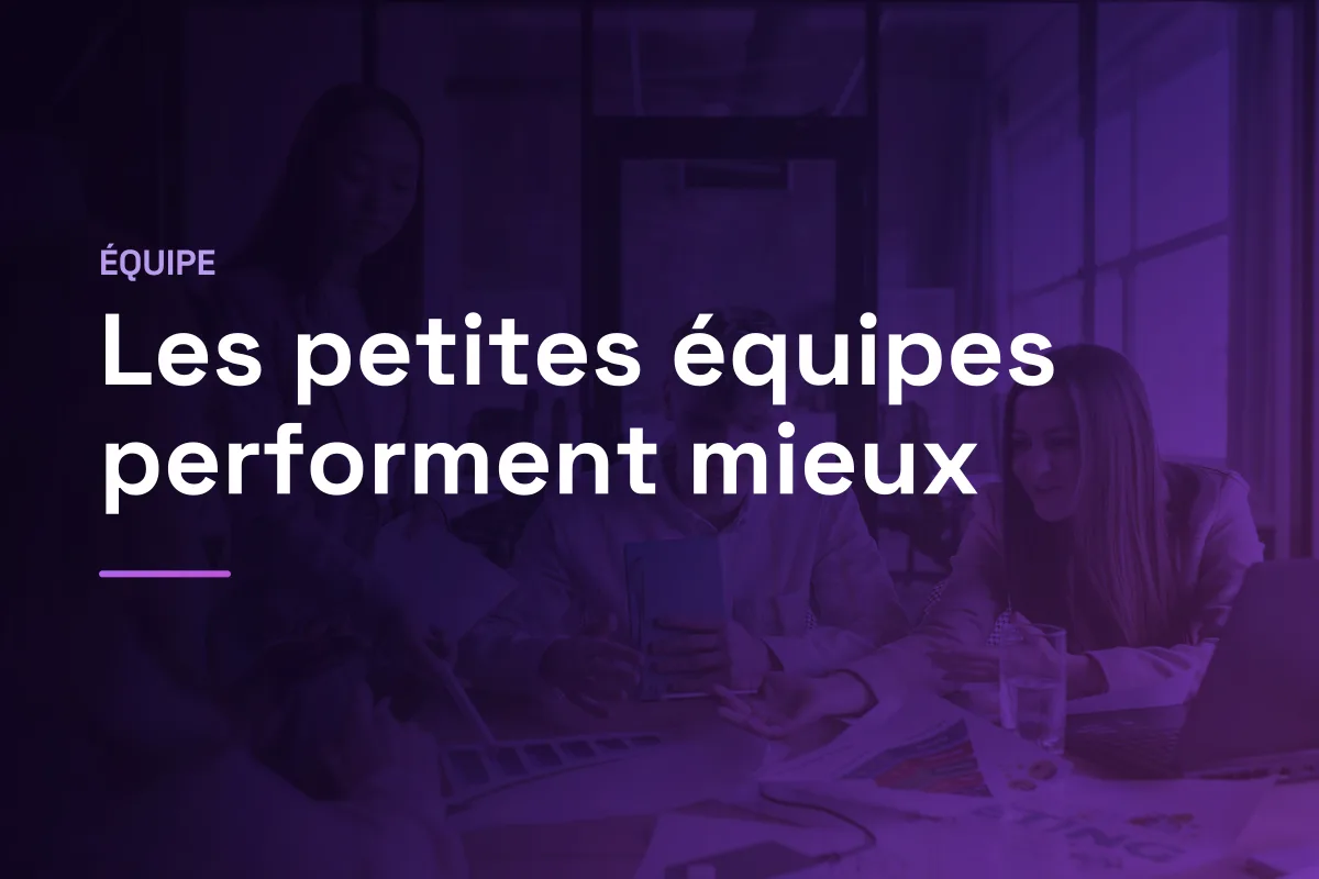 Les petites équipes performent mieux
