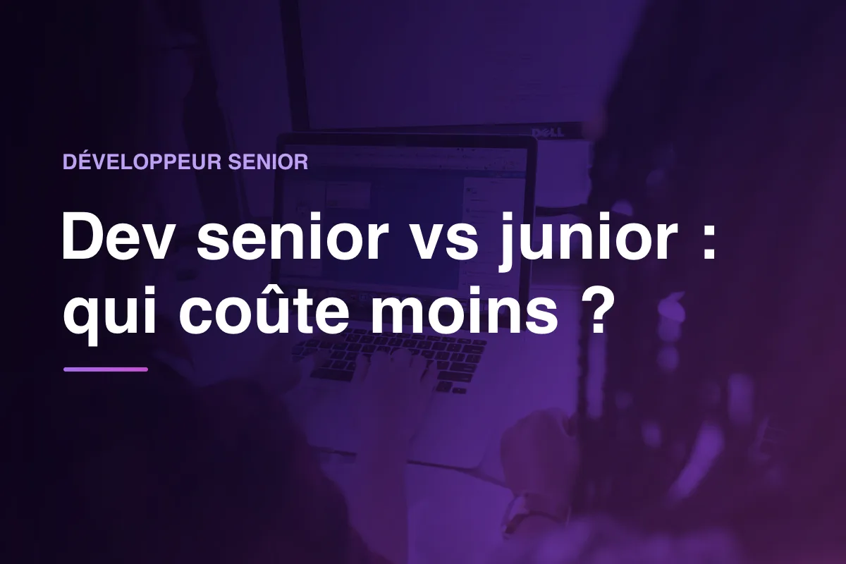 Dev senior vs junior : qui coûte moins ?
