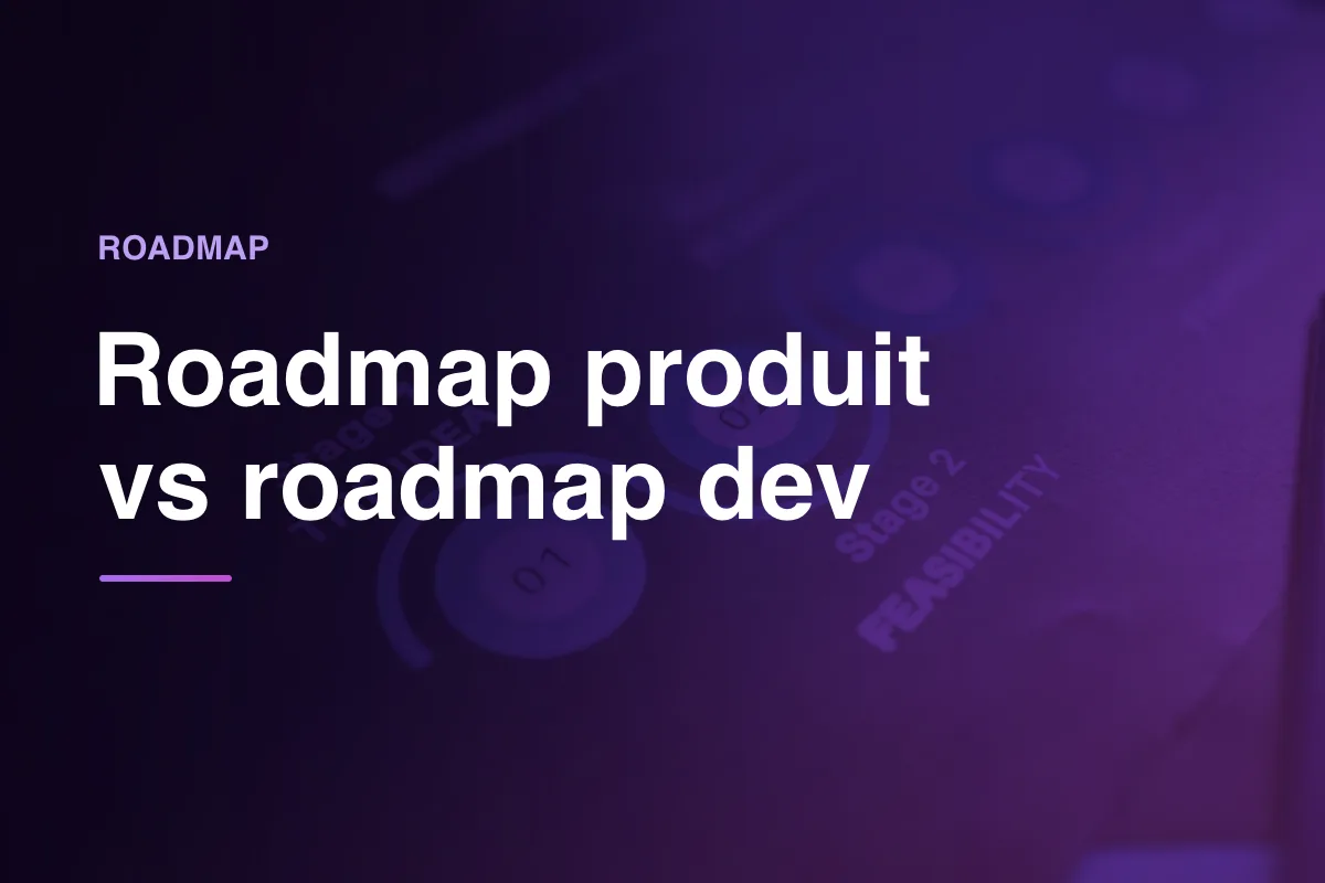 Roadmap produit vs roadmap dev