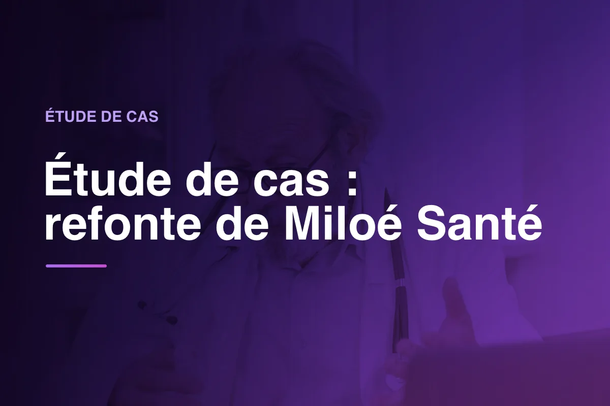 Étude de cas : refonte de Miloé Santé