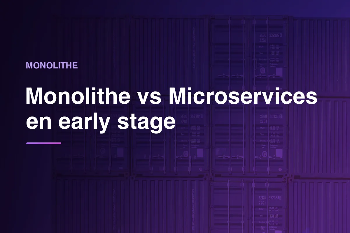 Monolithe vs Microservices en early stage
