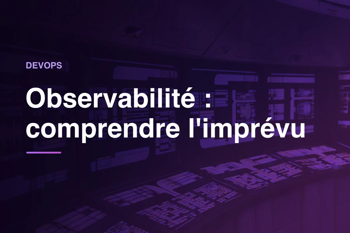 Observabilité : comprendre l'imprévu