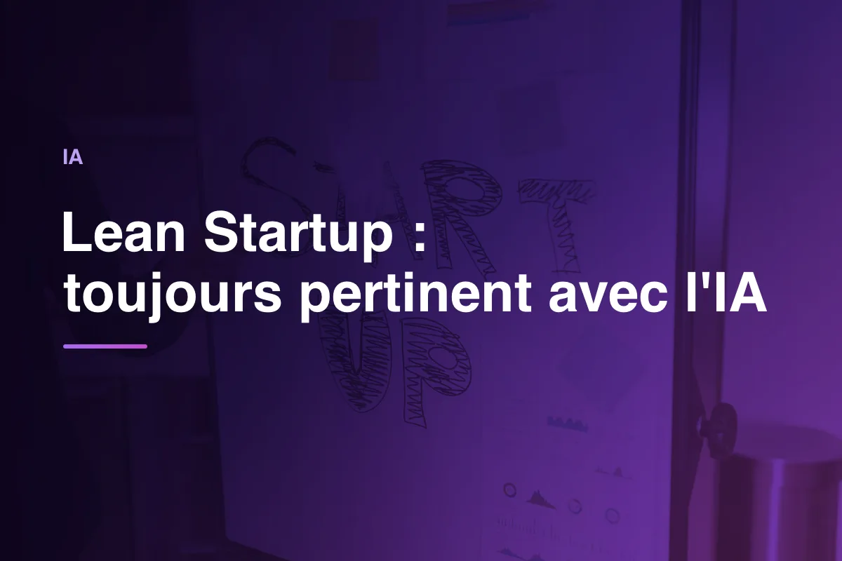 Lean Startup : toujours pertinent avec l'IA